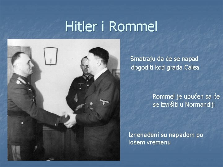 Hitler i Rommel Smatraju da će se napad dogoditi kod grada Calea Rommel je