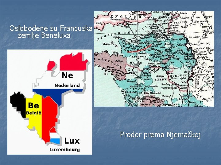 Oslobođene su Francuska i zemlje Beneluxa Prodor prema Njemačkoj 