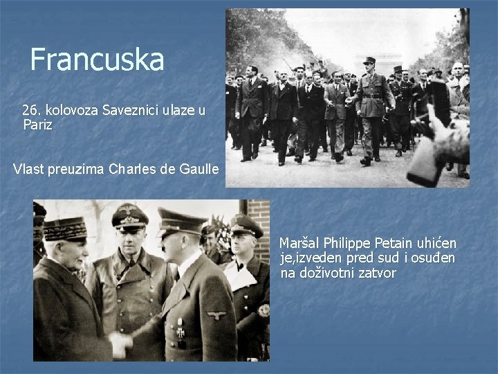 Francuska 26. kolovoza Saveznici ulaze u Pariz Vlast preuzima Charles de Gaulle Maršal Philippe