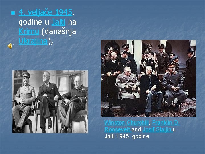 n 4. veljače 1945. godine u Jalti na Krimu (današnja Ukrajina), Winston Churchill, Franklin