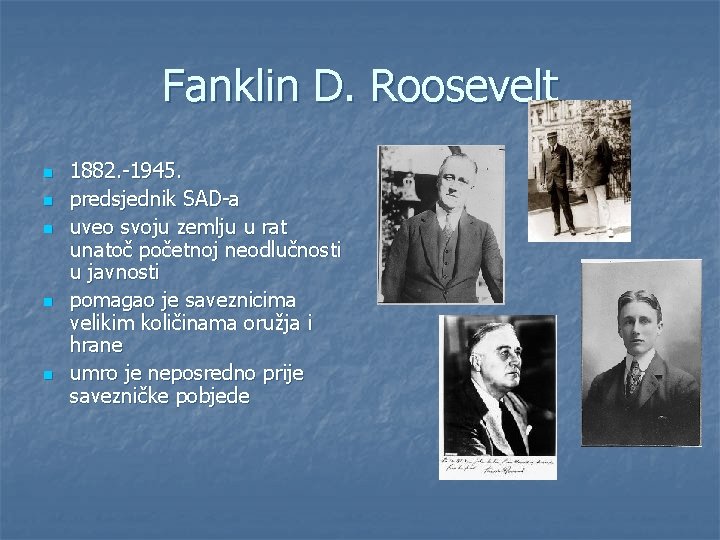 Fanklin D. Roosevelt n n n 1882. -1945. predsjednik SAD-a uveo svoju zemlju u