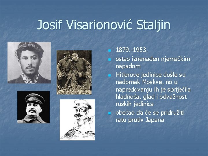 Josif Visarionović Staljin n n 1879. -1953. ostao iznenađen njemačkim napadom Hitlerove jedinice došle