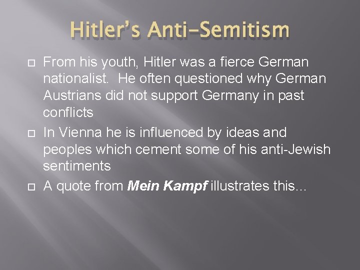 Hitler’s Anti-Semitism From his youth, Hitler was a fierce German nationalist. He often questioned