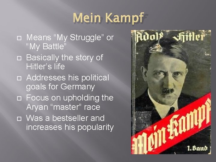 Mein Kampf Means “My Struggle” or “My Battle” Basically the story of Hitler’s life