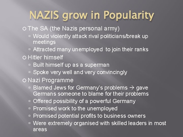 NAZIS grow in Popularity The SA (the Nazis personal army) Would violently attack rival