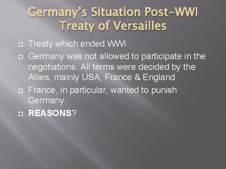 Germany’s Situation Post-WWI Treaty of Versailles Treaty which ended WWI Germany was not allowed