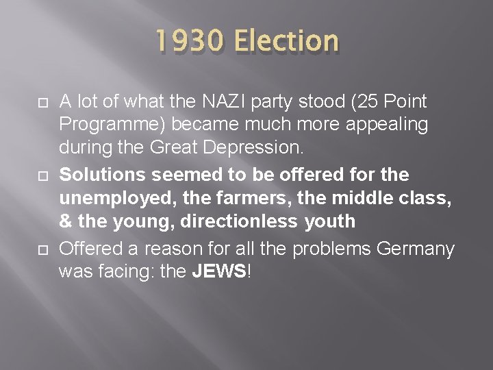 1930 Election A lot of what the NAZI party stood (25 Point Programme) became