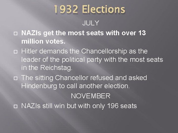 1932 Elections JULY NAZIs get the most seats with over 13 million votes. Hitler