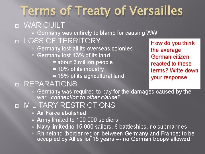 Terms of Treaty of Versailles WAR GUILT Germany was entirely to blame for causing