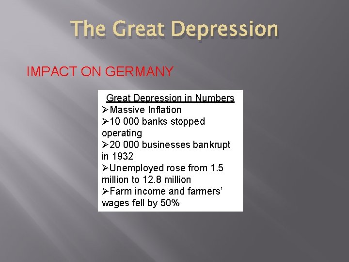The Great Depression IMPACT ON GERMANY Great Depression in Numbers ØMassive Inflation Ø 10