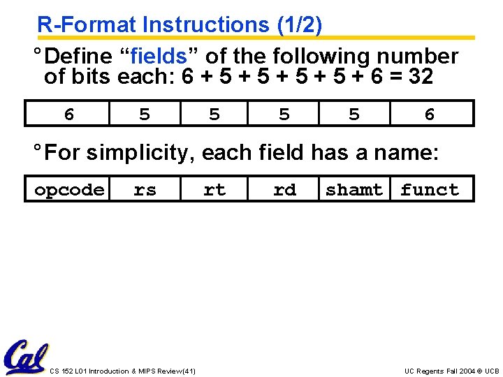 R-Format Instructions (1/2) ° Define “fields” of the following number of bits each: 6