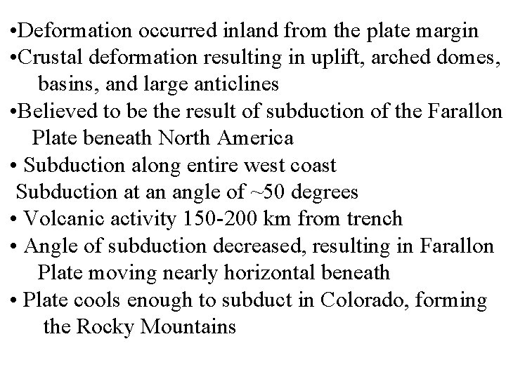  • Deformation occurred inland from the plate margin • Crustal deformation resulting in