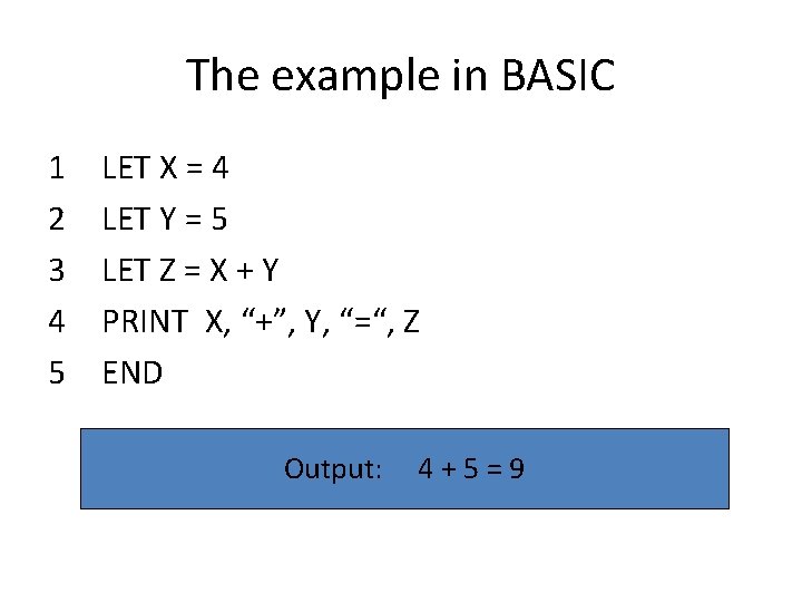 The example in BASIC 1 2 3 4 5 LET X = 4 LET
