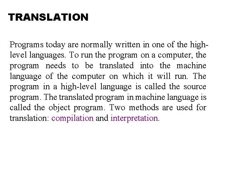 TRANSLATION Programs today are normally written in one of the highlevel languages. To run