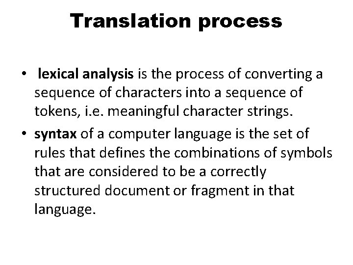 Translation process • lexical analysis is the process of converting a sequence of characters