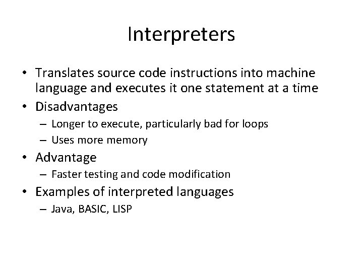 Interpreters • Translates source code instructions into machine language and executes it one statement