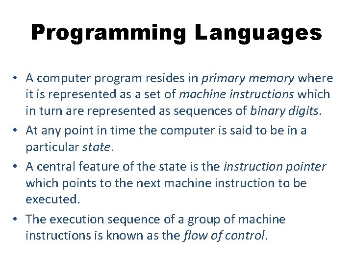 Programming Languages • A computer program resides in primary memory where it is represented