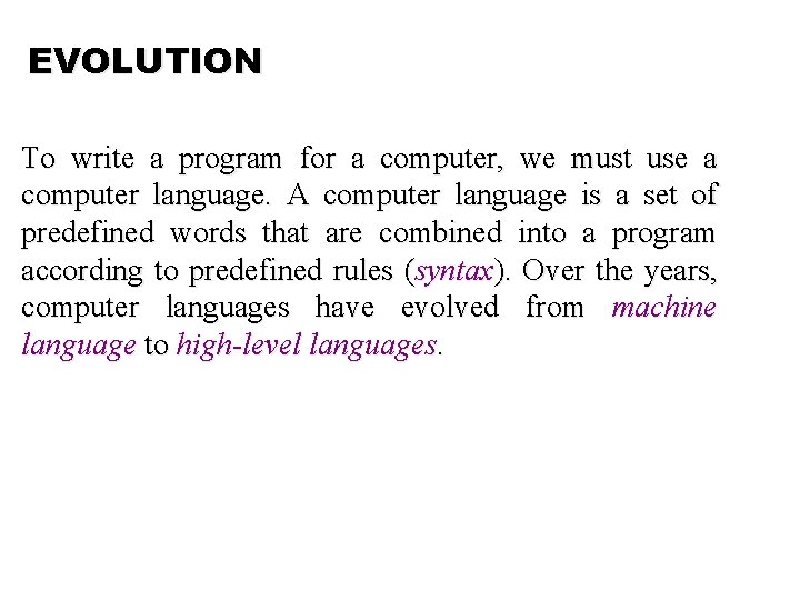 EVOLUTION To write a program for a computer, we must use a computer language.