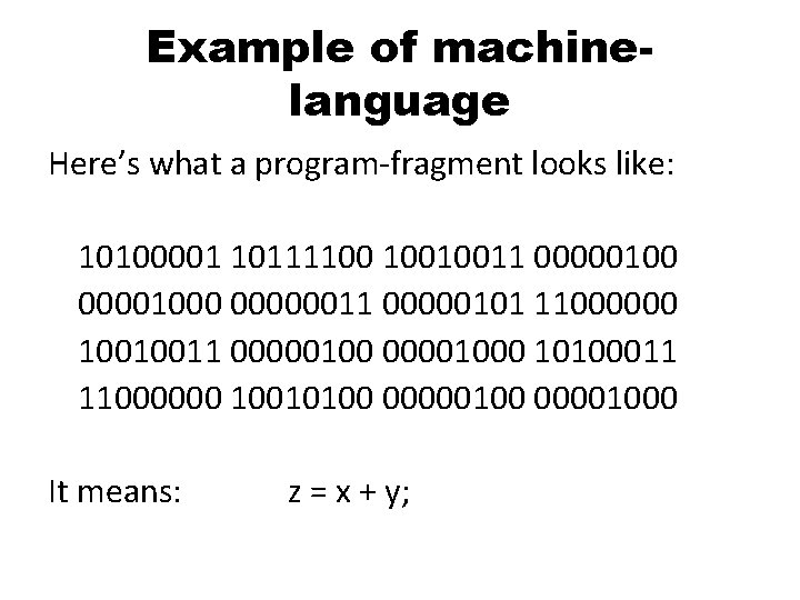 Example of machinelanguage Here’s what a program-fragment looks like: 10100001 10111100 10010011 000001000 00000011