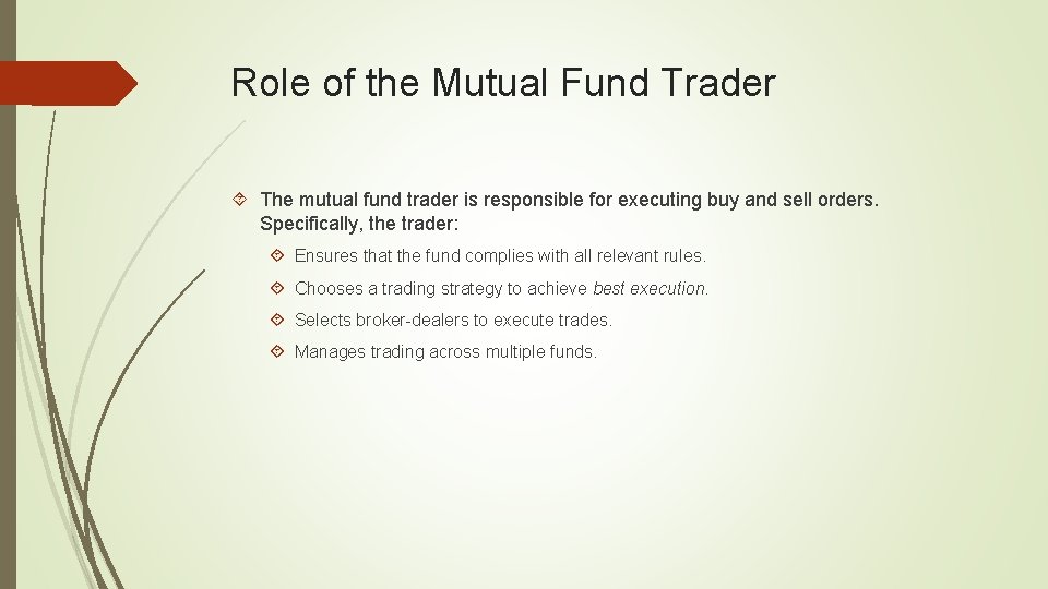 Role of the Mutual Fund Trader The mutual fund trader is responsible for executing
