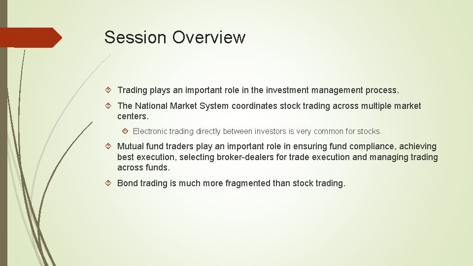 Session Overview Trading plays an important role in the investment management process. The National