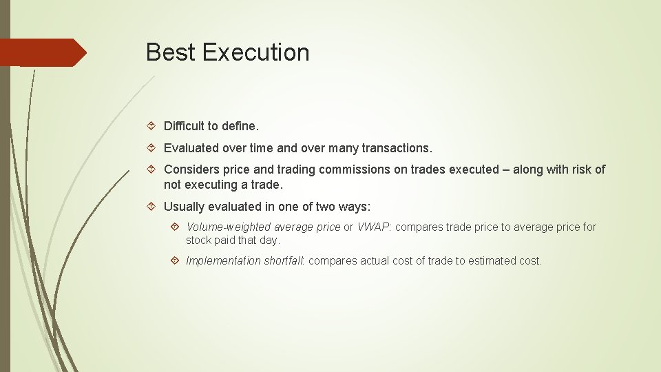 Best Execution Difficult to define. Evaluated over time and over many transactions. Considers price