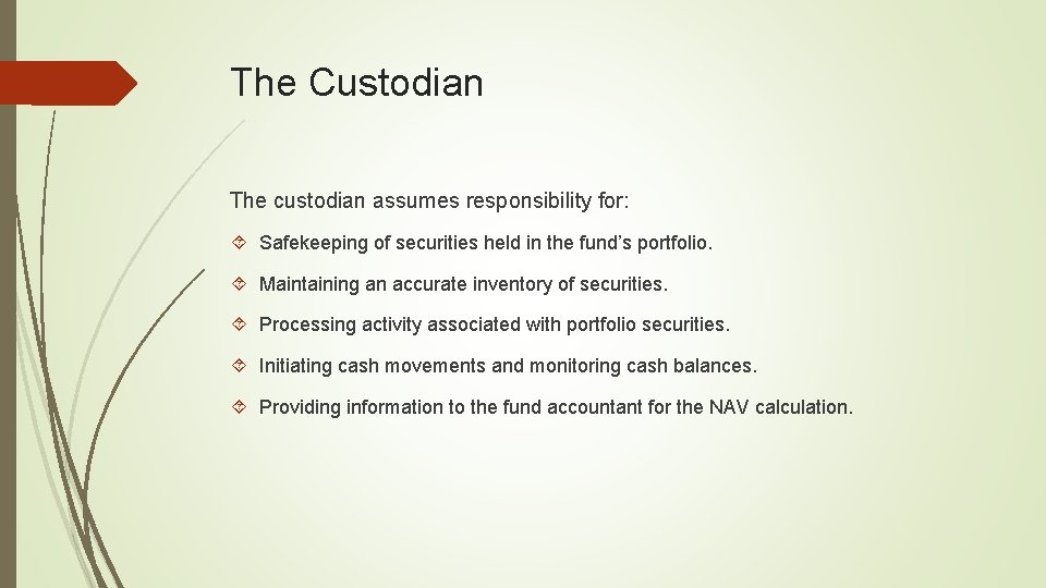 The Custodian The custodian assumes responsibility for: Safekeeping of securities held in the fund’s