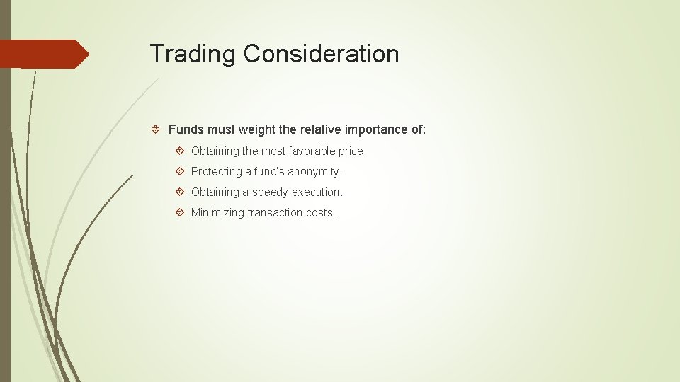 Trading Consideration Funds must weight the relative importance of: Obtaining the most favorable price.