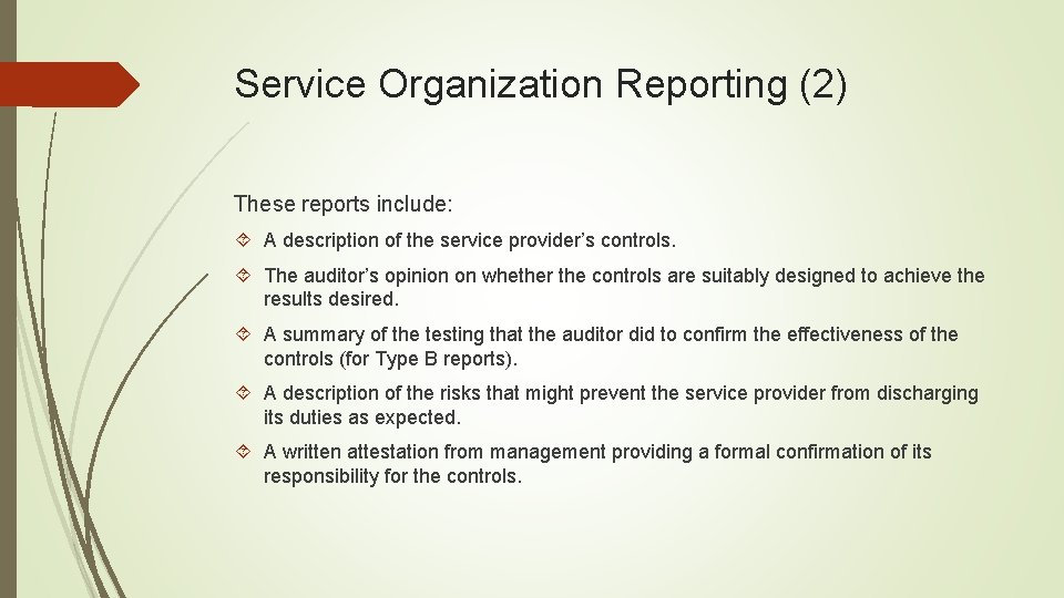 Service Organization Reporting (2) These reports include: A description of the service provider’s controls.