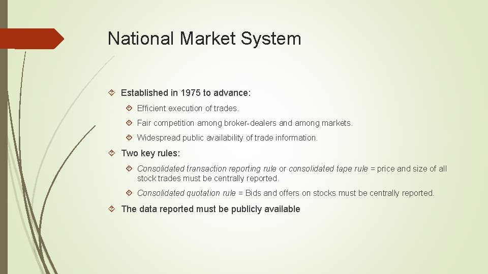 National Market System Established in 1975 to advance: Efficient execution of trades. Fair competition