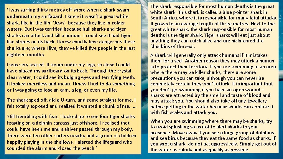 ‘I was surfing thirty metres off-shore when a shark swam underneath my surfboard. I ‘I was surfing thirty metres off-shore when a shark swam underneath my surfboard. I
