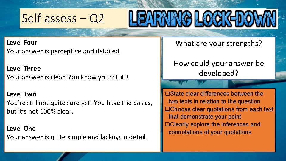 Self assess – Q 2 Level Four Your answer is perceptive and detailed. Level Self assess – Q 2 Level Four Your answer is perceptive and detailed. Level