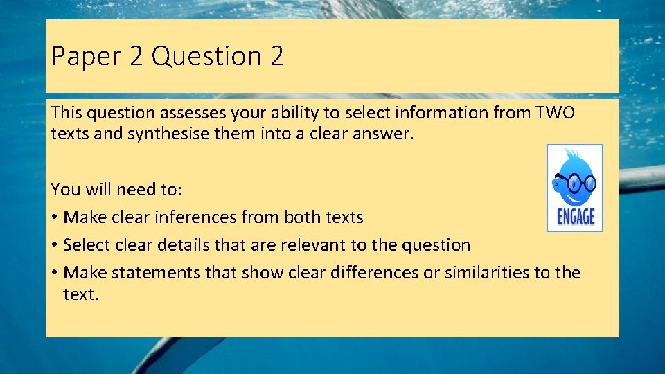 Paper 2 Question 2 This question assesses your ability to select information from TWO Paper 2 Question 2 This question assesses your ability to select information from TWO