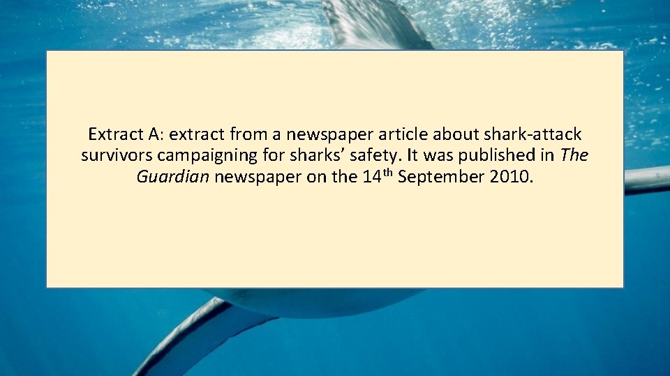 Extract A: extract from a newspaper article about shark-attack survivors campaigning for sharks’ safety. Extract A: extract from a newspaper article about shark-attack survivors campaigning for sharks’ safety.