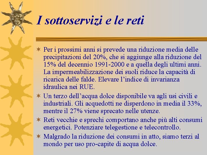 I sottoservizi e le reti ¬ Per i prossimi anni si prevede una riduzione