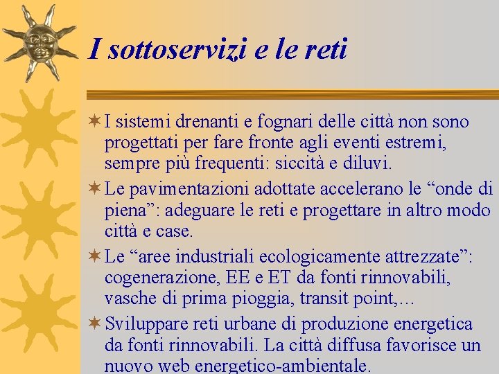 I sottoservizi e le reti ¬ I sistemi drenanti e fognari delle città non