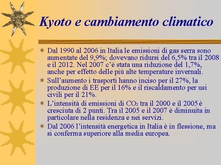 Kyoto e cambiamento climatico ¬ Dal 1990 al 2006 in Italia le emissioni di