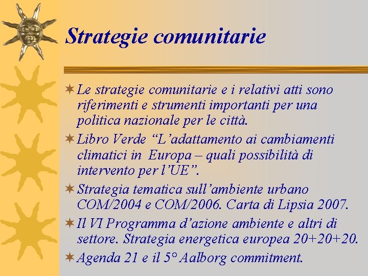 Strategie comunitarie ¬ Le strategie comunitarie e i relativi atti sono riferimenti e strumenti