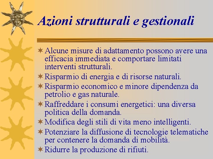 Azioni strutturali e gestionali ¬ Alcune misure di adattamento possono avere una efficacia immediata