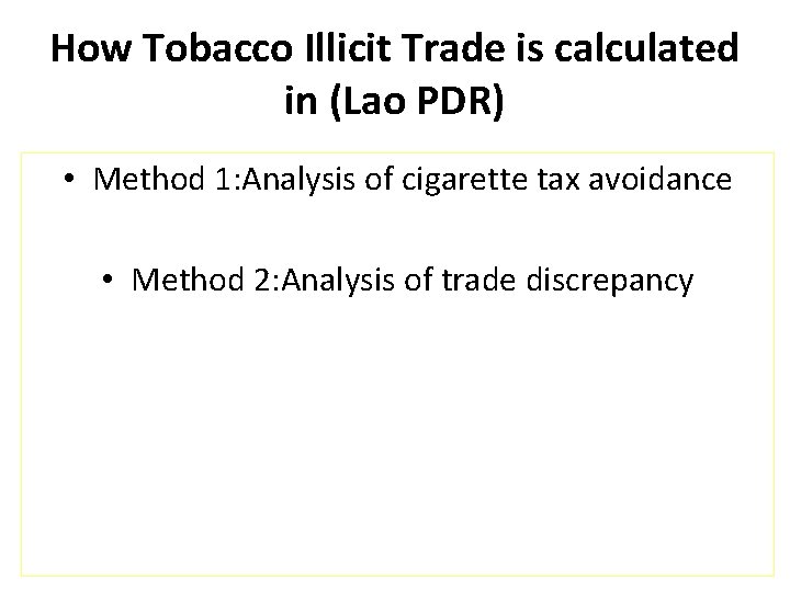 How Tobacco Illicit Trade is calculated in (Lao PDR) • Method 1: Analysis of