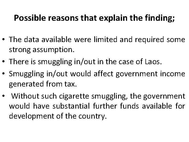 Possible reasons that explain the finding; • The data available were limited and required