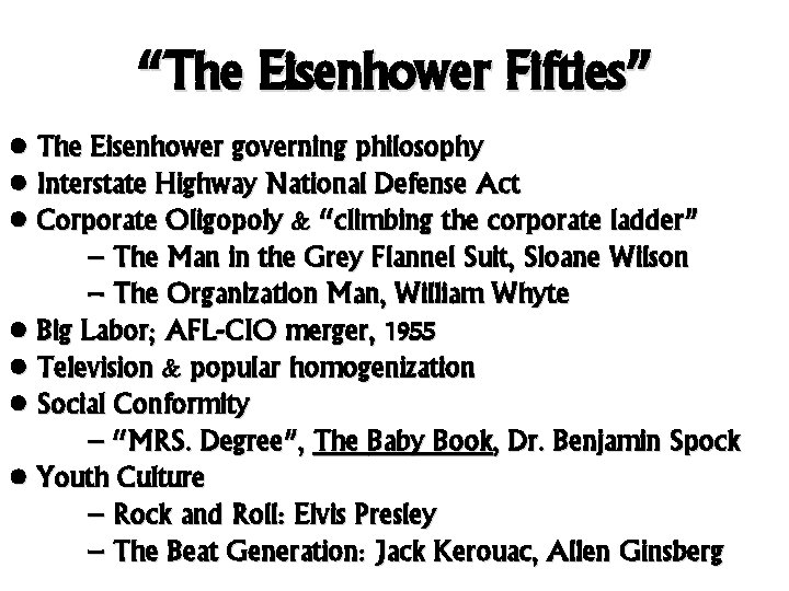 “The Eisenhower Fifties” • The Eisenhower governing philosophy • Interstate Highway National Defense Act