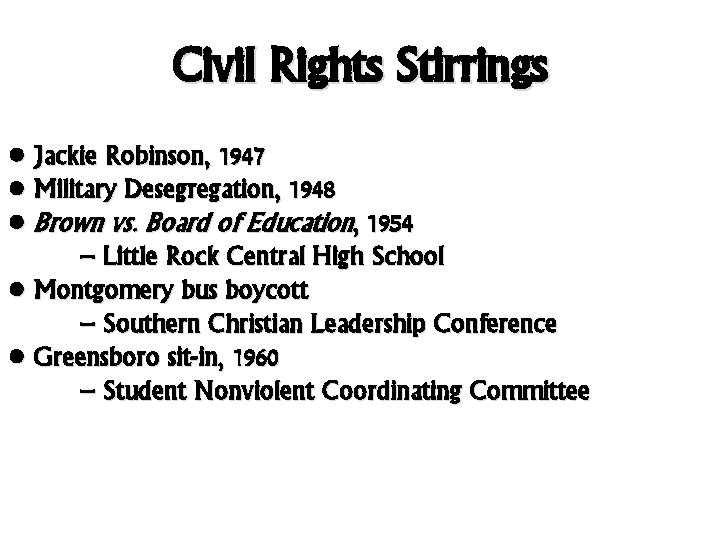 Civil Rights Stirrings • Jackie Robinson, 1947 • Military Desegregation, 1948 • Brown vs.