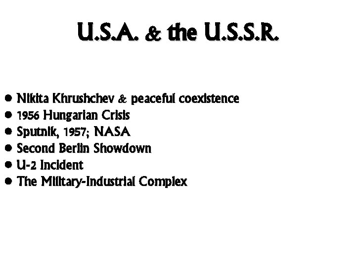 U. S. A. & the U. S. S. R. • Nikita Khrushchev & peaceful