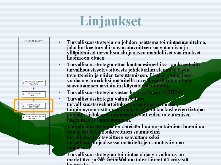 Linjaukset • • • Turvallisuusstrategia on johdon päättämä toimintasuunnitelma, joka koskee turvallisuustasotavoitteen saavuttamista ja