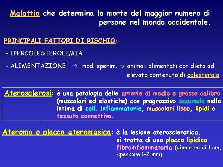 Malattia che determina la morte del maggior numero di persone nel mondo occidentale. PRINCIPALI