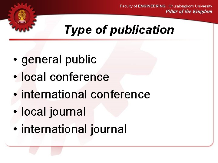 Type of publication • • • general public local conference international conference local journal