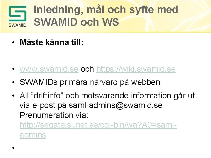Inledning, mål och syfte med SWAMID och WS • Måste känna till: • www.