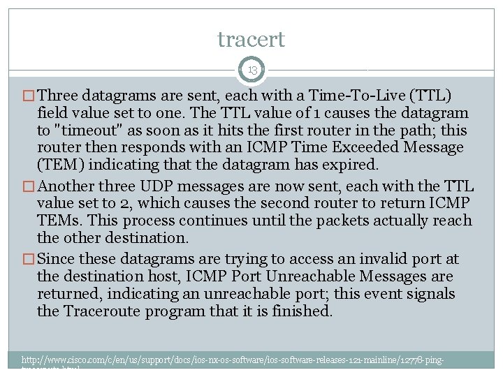 tracert 13 � Three datagrams are sent, each with a Time-To-Live (TTL) field value