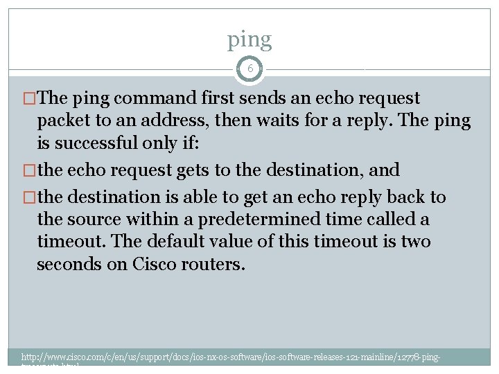 ping 6 �The ping command first sends an echo request packet to an address,